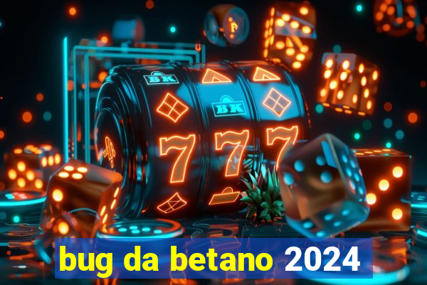 bug da betano 2024